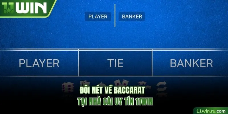 Đôi nét về Baccarat 11WIN
