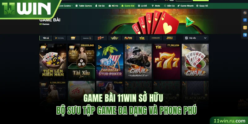 Game bài 11WIN sở hữu bộ sưu tập game đa dạng và phong phú