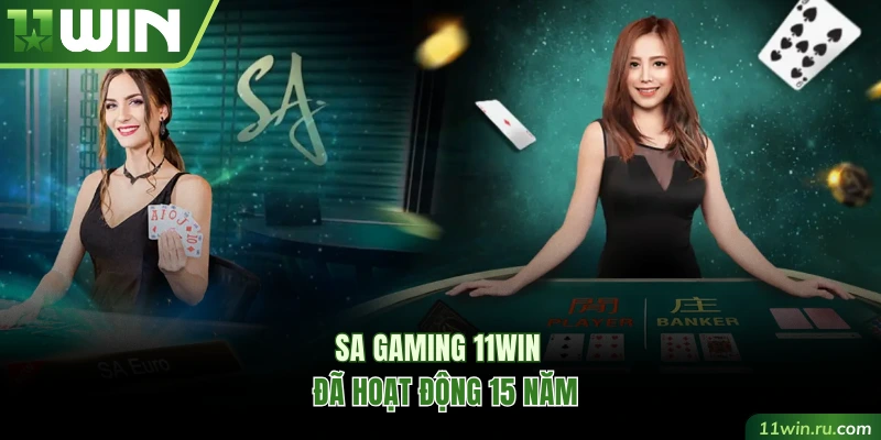 SA Gaming 11WIN đã hoạt động 15 năm
